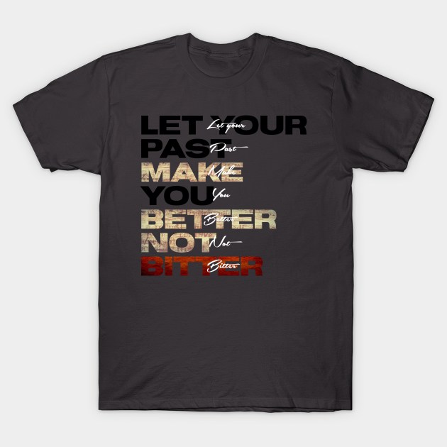 Better not Bitter T-Shirt by SAN ART STUDIO 